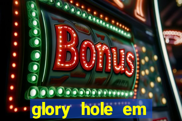 glory hole em porto alegre